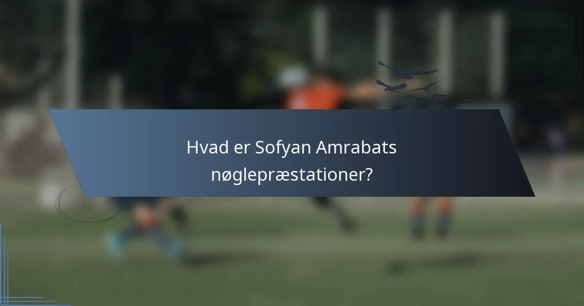 Hvad er Sofyan Amrabats nøglepræstationer?