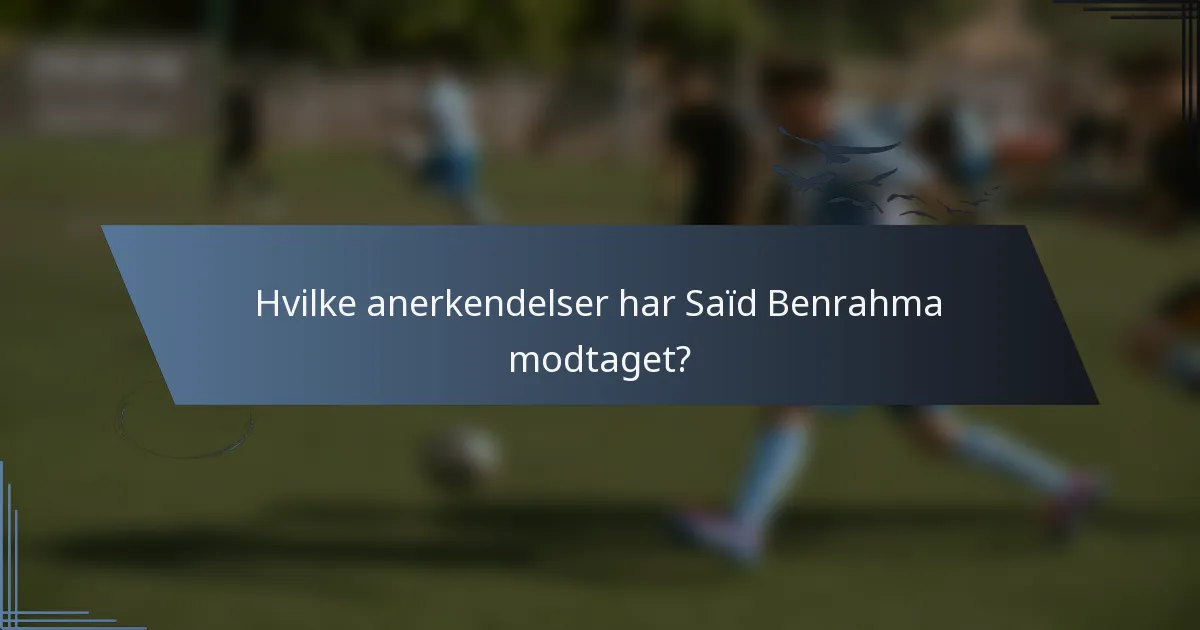 Hvilke anerkendelser har Saïd Benrahma modtaget?