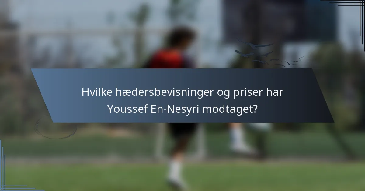 Hvilke hædersbevisninger og priser har Youssef En-Nesyri modtaget?