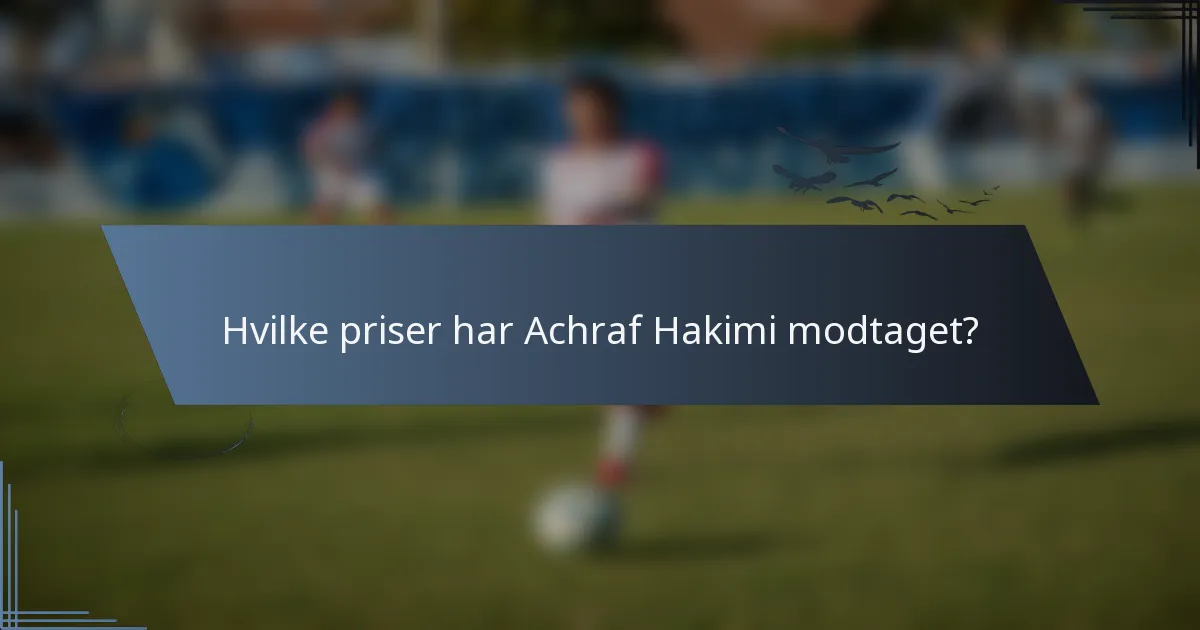 Hvilke priser har Achraf Hakimi modtaget?