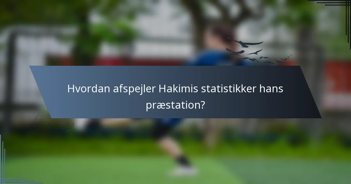 Hvordan afspejler Hakimis statistikker hans præstation?