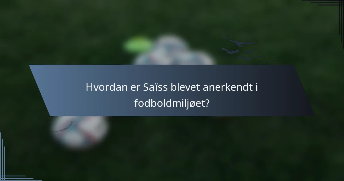 Hvordan er Saïss blevet anerkendt i fodboldmiljøet?