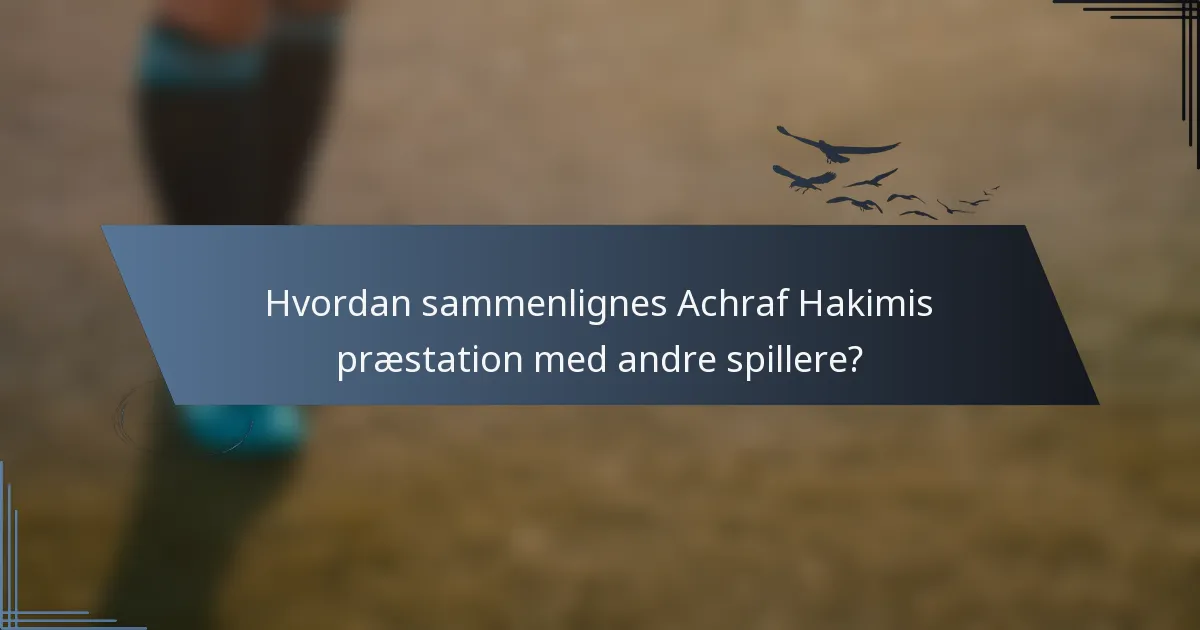 Hvordan sammenlignes Achraf Hakimis præstation med andre spillere?