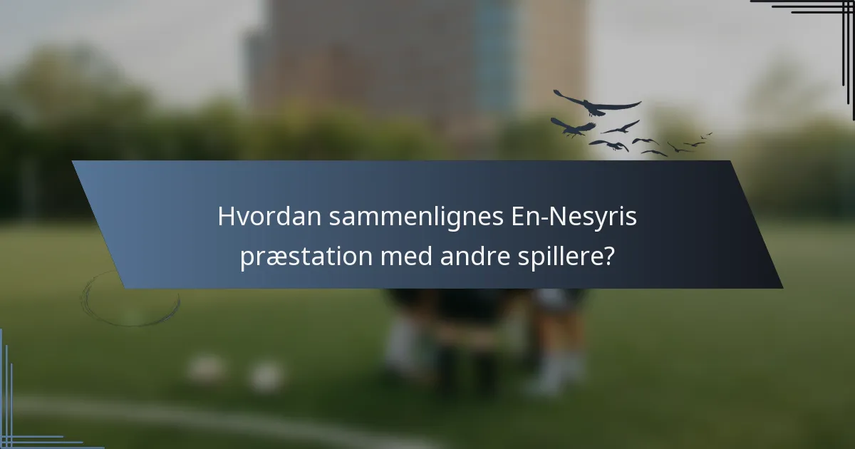 Hvordan sammenlignes En-Nesyris præstation med andre spillere?